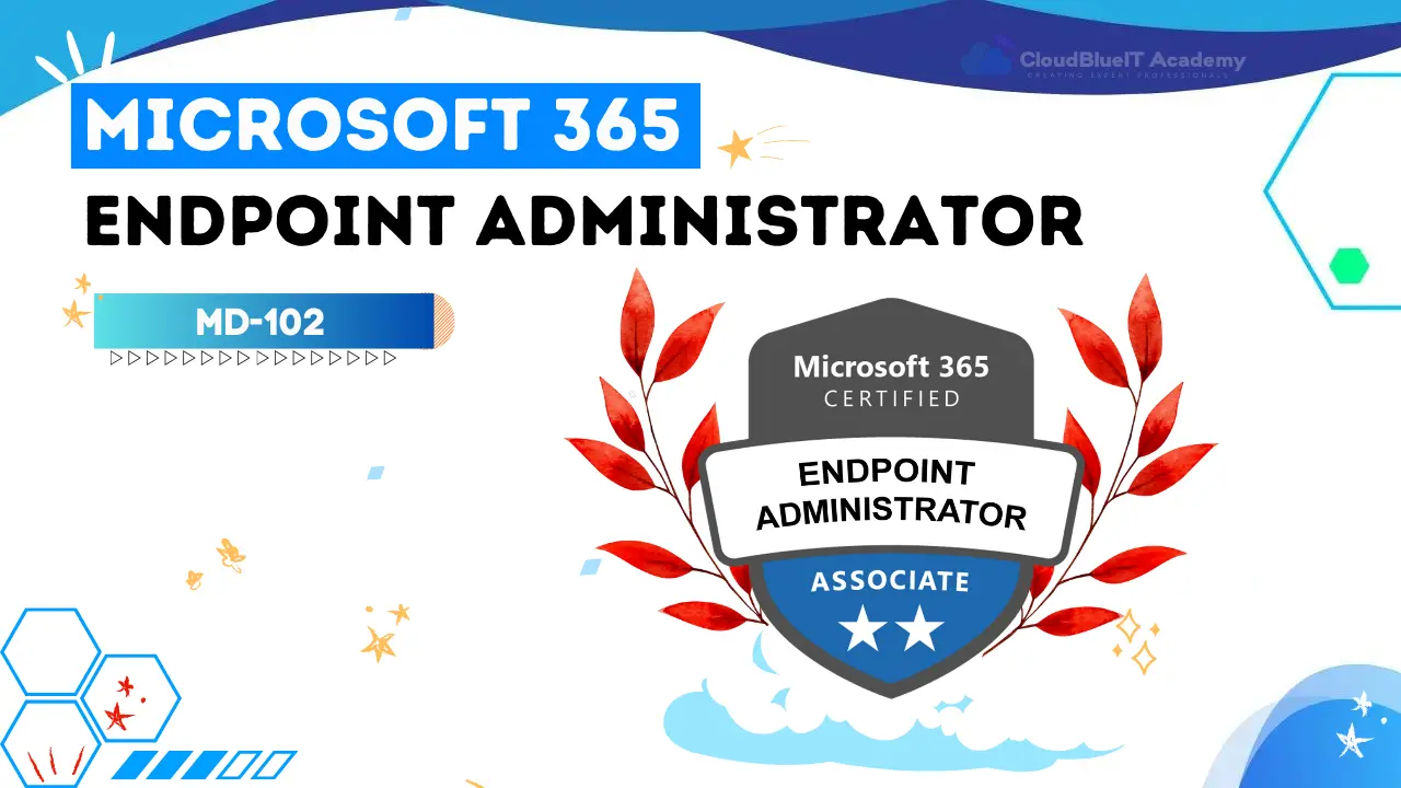 Microsoft 365 Endpoint Administrator MD-102
