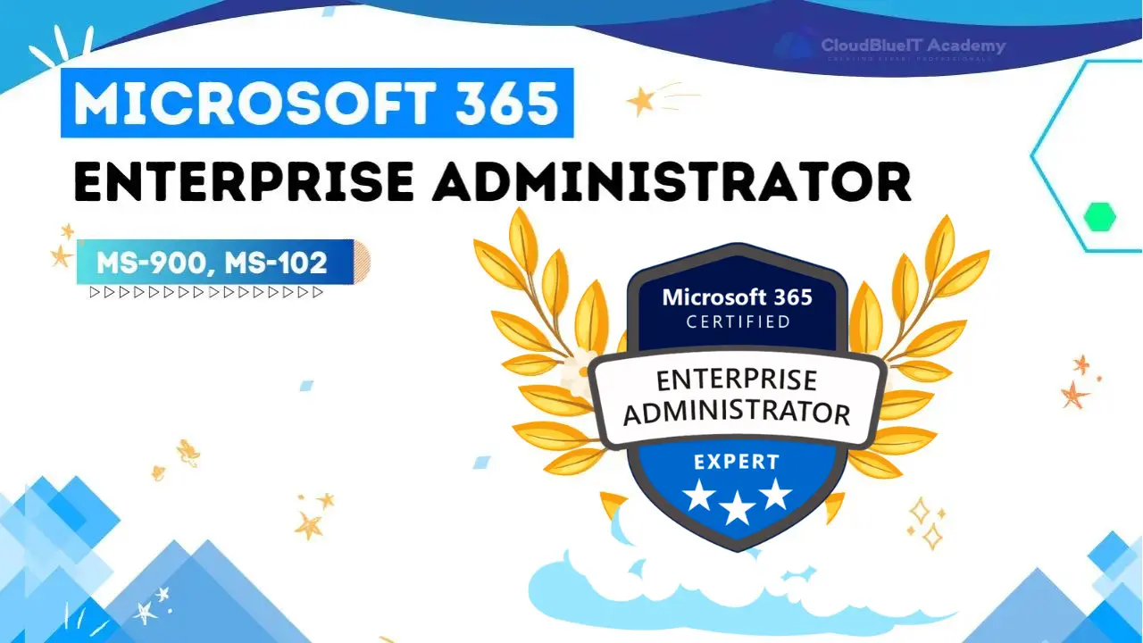 Microsoft 365 Enterprise Administrator MS-900, MS-102